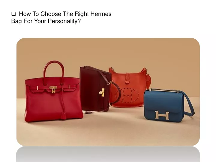 how to choose the right hermes bag for your