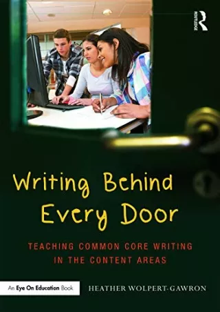 $PDF$/READ/DOWNLOAD Writing Behind Every Door: Teaching Common Core Writing in t