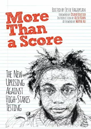 (PDF/DOWNLOAD) More Than a Score: The New Uprising Against High-Stakes Testing