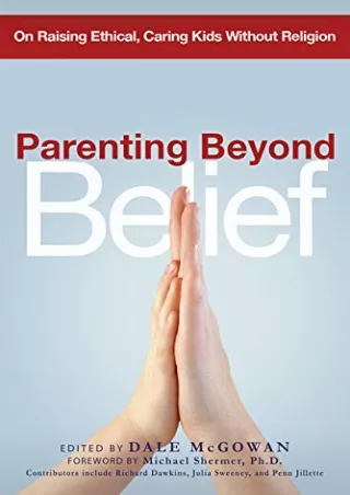 PDF/BOOK Parenting Beyond Belief: On Raising Ethical, Caring Kids Without Religi