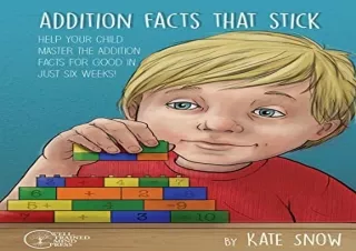 [DOWNLOAD PDF] Addition Facts that Stick: Help Your Child Master the Addition Fa