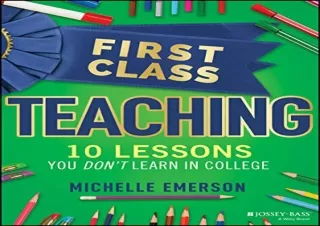 [DOWNLOAD PDF] First Class Teaching: 10 Lessons You Don't Learn in College free