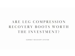Are Leg Compression Recovery Boots Worth the Investment