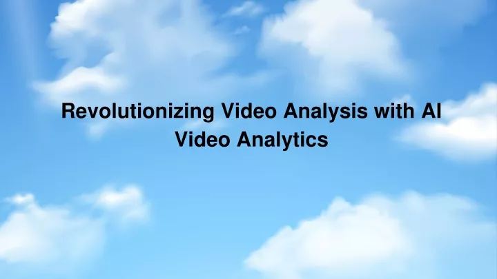revolutionizing video analysis with ai video analytics