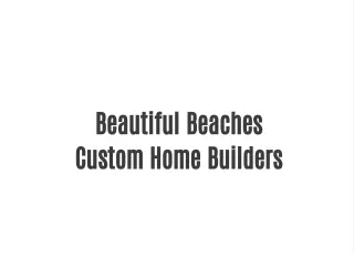 beautiful beaches custom home builders