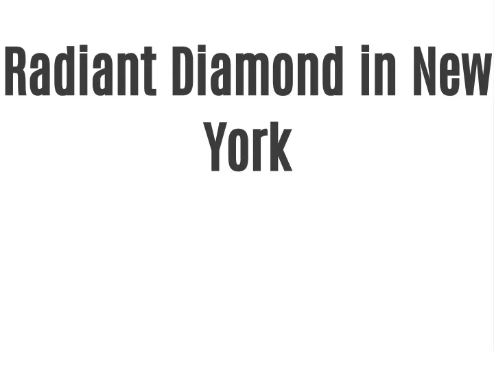 radiant diamond in new york