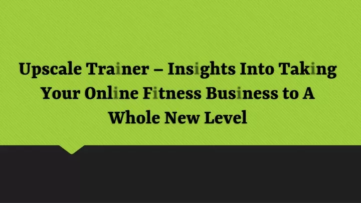 upscale trainer insights into taking your online fitness business to a whole new level