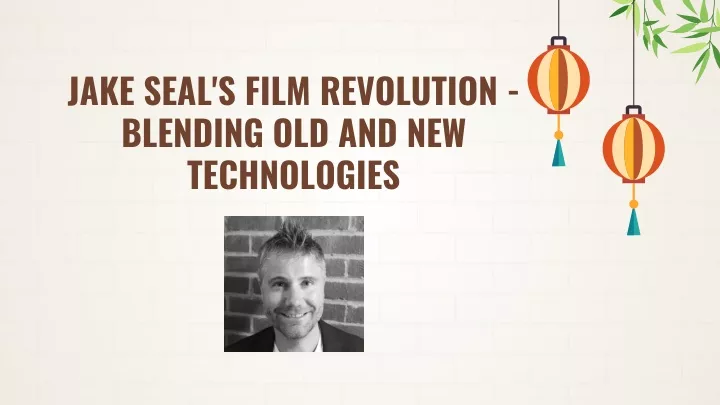 jake seal s film revolution blending old and new technologies