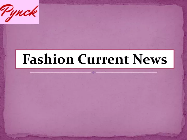 fashion current news