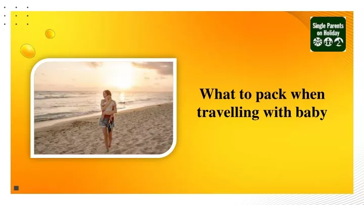 what to pack when travelling with baby