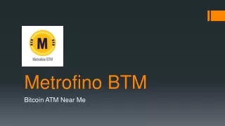 Metrofino BTM - Bitcoin ATM Near Me
