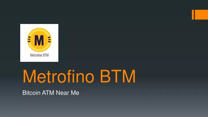 metrofino btm