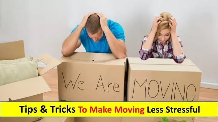 tips tricks to make moving less stressful