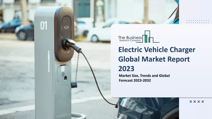 electric vehicle charger global market report 2023