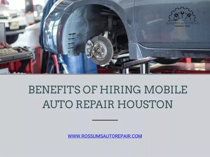 benefits of hiring mobile auto repair houston