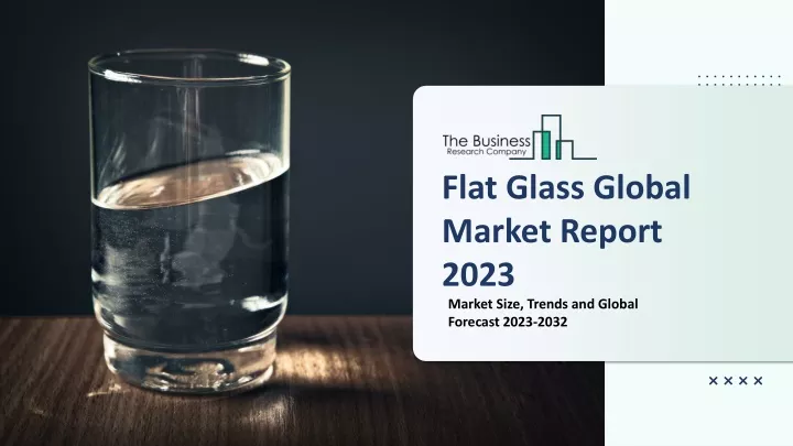 flat glass global market report 2023