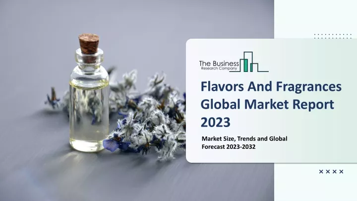 flavors and fragrances global market report 2023