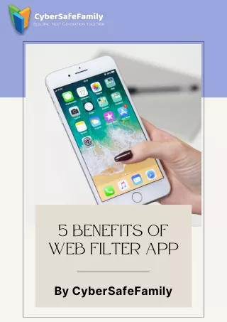 Top 5 Benefits Of Web Filter App | CyberSafeFamily