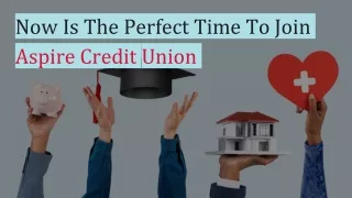 now is the perfect time to join aspire credit