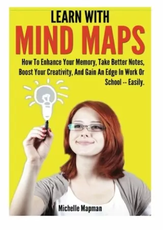 (PDF/DOWNLOAD) Learn With Mind Maps: How To Enhance Your Memory, Take Better Not