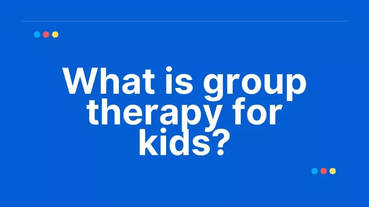 what is group therapy for kids