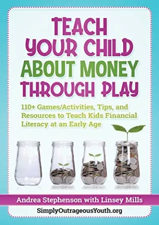 DOWNLOAD/PDF  Teach Your Child About Money Through Play: 110  Games/Activities,