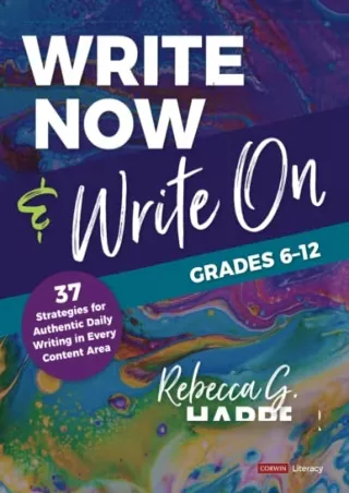 (PDF/DOWNLOAD) Write Now & Write On, Grades 6-12: 37 Strategies for Authentic Da