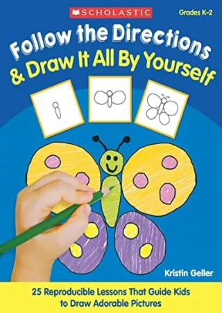 PDF/BOOK Follow the Directions & Draw It All by Yourself!: 25 Reproducible Lesso