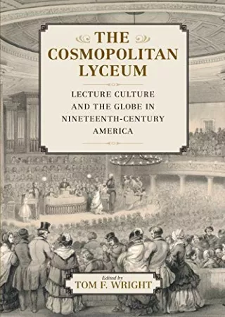 DOWNLOAD/PDF  The Cosmopolitan Lyceum: Lecture Culture and the Globe in Nineteen