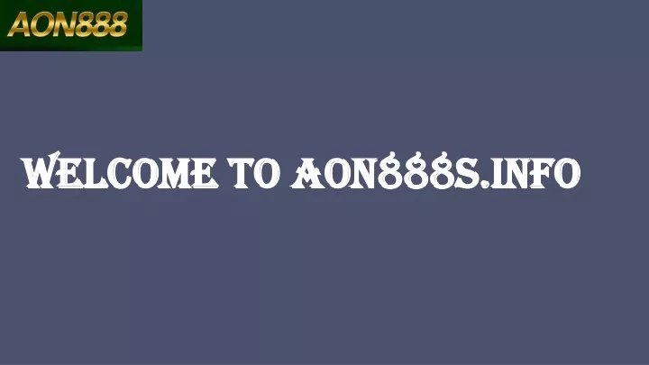 welcome to aon888s info