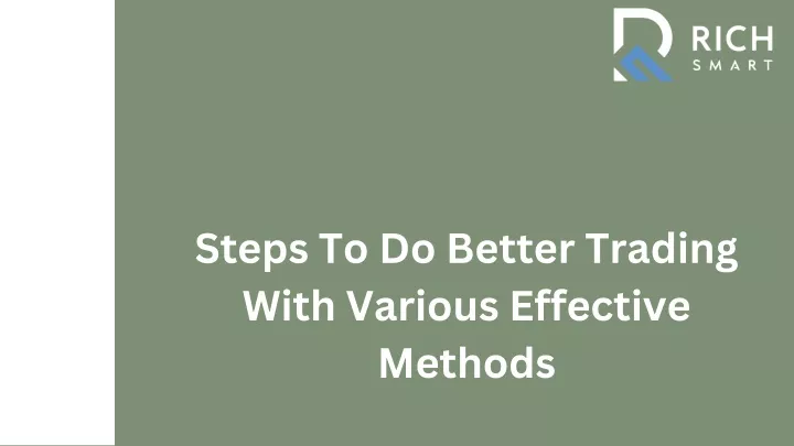 steps to do better trading with various effective