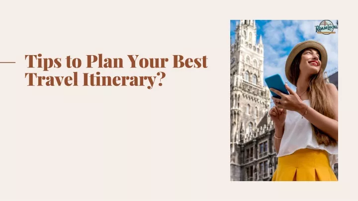 tips to plan your best travel itinerary