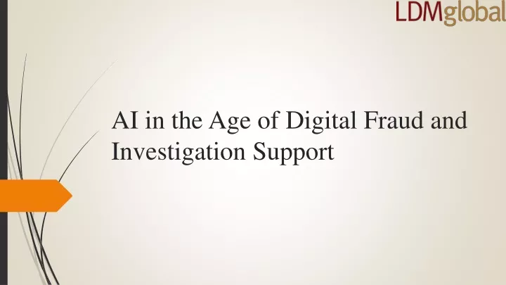 ai in the age of digital fraud and investigation support