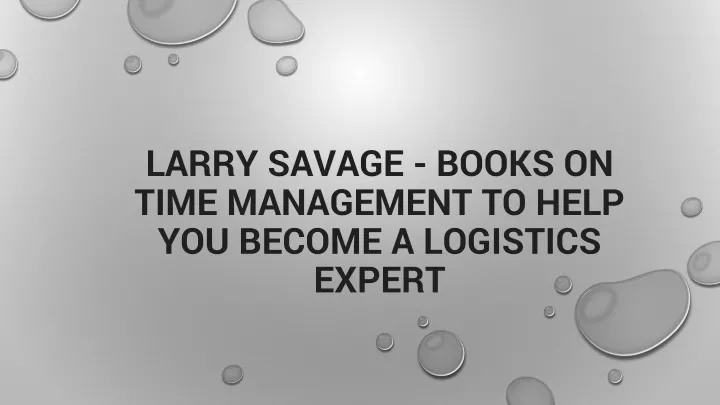 larry savage books on time management to help you become a logistics expert