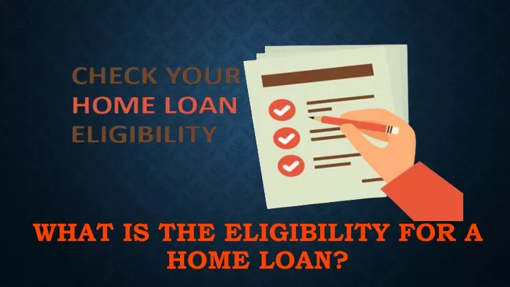 what is the eligibility for a home loan