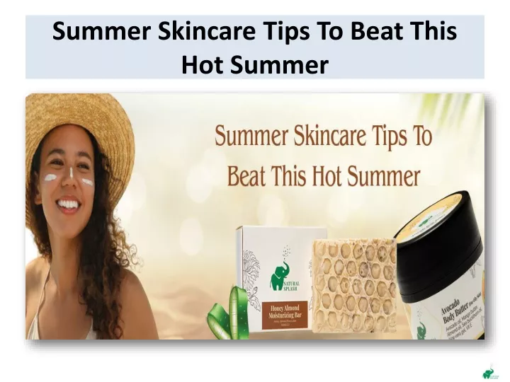 summer skincare tips to beat this hot summer