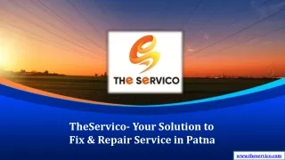 TheServico- Your Solution to Fix & Repair Service in Patna