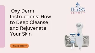 Oxy Derm Instructions How to Deep Cleanse and Rejuvenate Your Skin