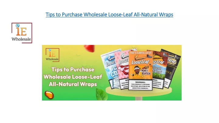 tips to purchase wholesale loose leaf all natural wraps