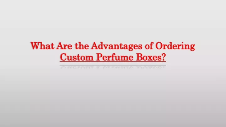 what are the advantages of ordering custom