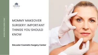 Mommy Makeover Surgery: Important Things You Should Know