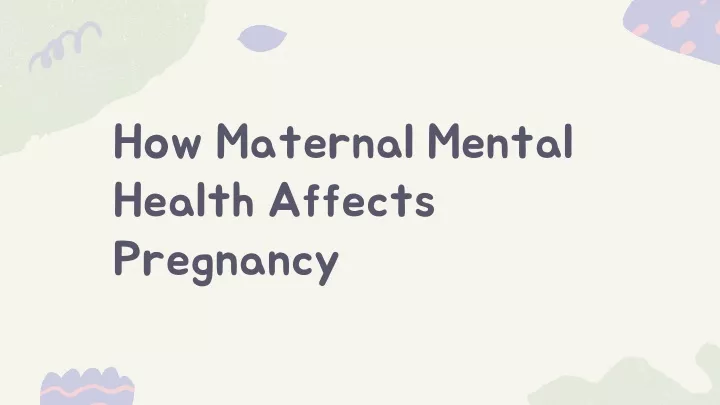 PPT - How Maternal Mental Health Affects Pregnancy PowerPoint ...