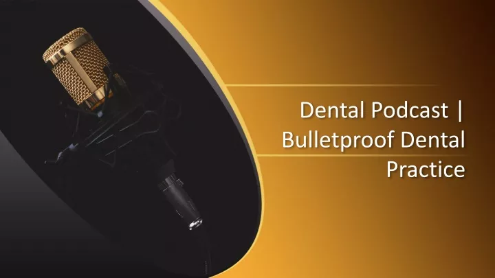 dental podcast bulletproof dental practice