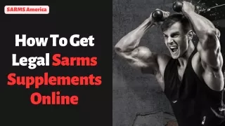 Sarms America - How To Get Legal Sarms Supplements Online