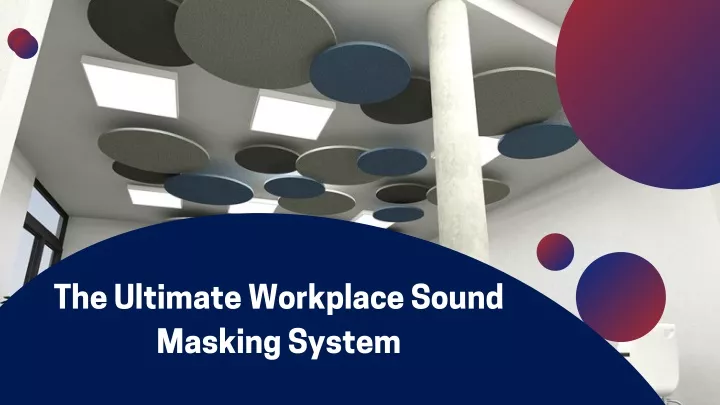the ultimate workplace sound masking system