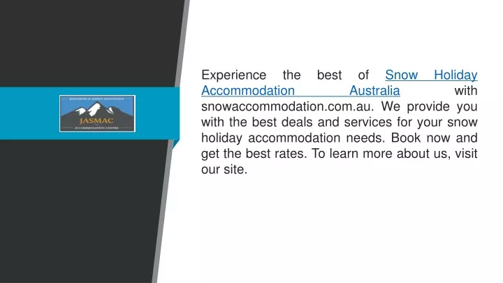 experience the best of snow holiday accommodation