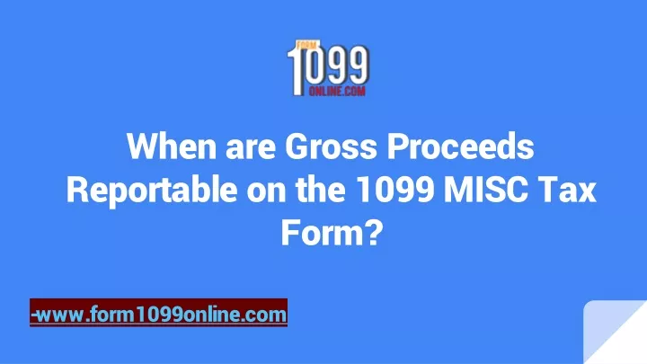 when are gross proceeds reportable on the 1099 misc tax form