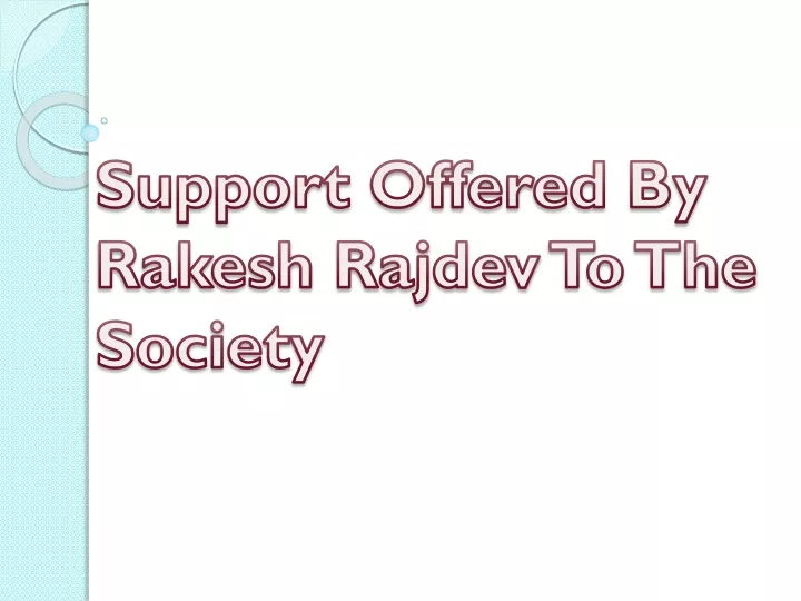 support offered by rakesh rajdev to the society