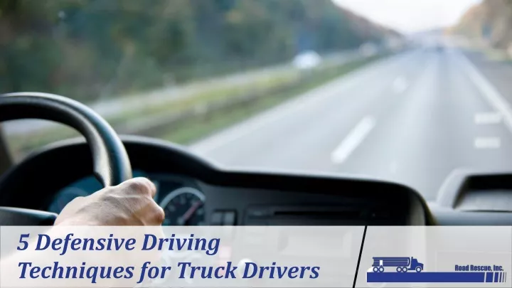 5 defensive driving techniques for truck drivers