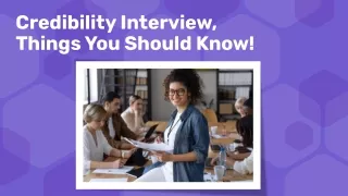 credibility interview things you should know